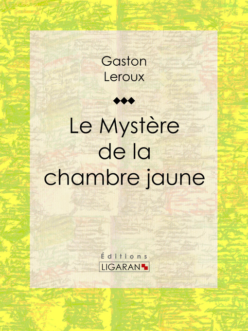 Title details for Le Mystère de la chambre jaune by Gaston Leroux - Wait list